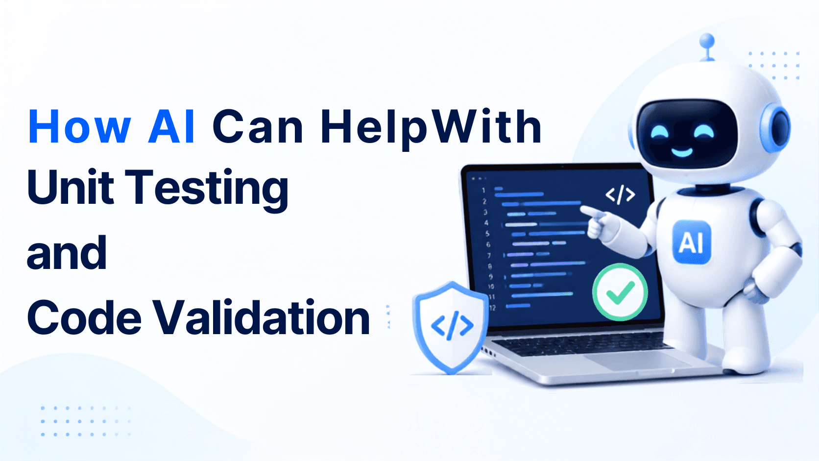 How AI Can Help with Unit Testing and Code Validation